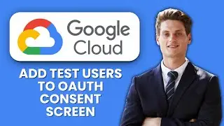 How to Add Test Users to OAuth Consent Screen 🔐 Google Cloud Quick Guide