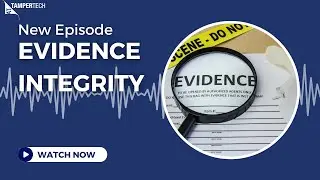 Sticky Subjects: Is tamper evidence important in evidence integrity?