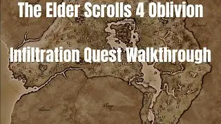 The Elder Scrolls 4 Oblivion Infiltration Quest Walkthrough