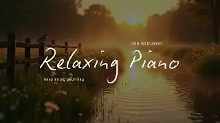 Whispering River &ndash; Gentle Piano Melodies for Sleep & Relaxation