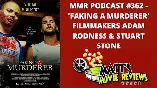 #362 - &lsquo;Faking A Murderer&rsquo; Filmmakers Adam Rodness and Stuart Stone | Matt's Movie Reviews Podcast