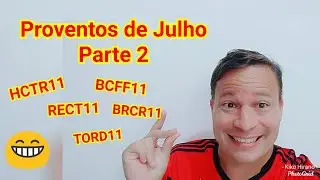 Proventos de Julho. BCFF11, HCTR11, RECT11 e outros.