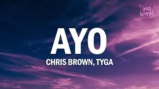 Chris Brown, Tyga - Ayo (Lyrics)