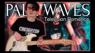 Pale Waves - Television Romance (Guitar & Bass Cover w/ Tabs)