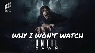 Why I Won&rsquo;t Watch: Until Dawn (Movie) 