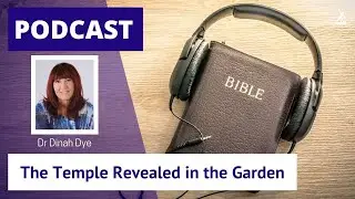 The Temple Revealed in the Garden: Kings & Priests | Dr Dinah Dye