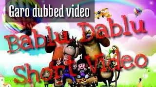 Bablu Dablu  | Garo Dubbed Video