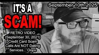 IT'S A SCAM! CREDIT CARD SCAM RETRO VIDEO! (9/30/21) Credit Card Scam Calls Are NOT Dating Services