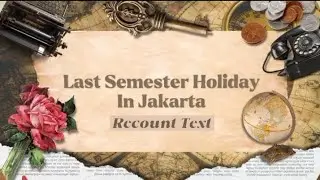 Last Semester Holiday In Jakarta ( Recount Text ) 