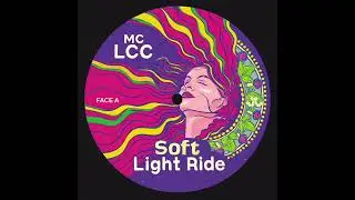 MC LCC - Soft Light Ride #MC_LCC #SoftLightRide #NuDisco #ElectroFunk #GfunkVibes