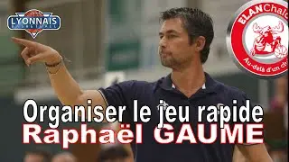 Comment organiser le jeu rapide ? par Raphaël Gaume