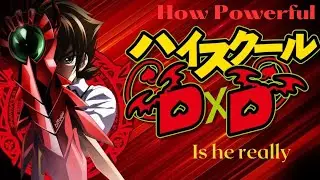 How truly powerful is Issei Hyoudou (In depth explanation) Highschool DxD #issei #dxd