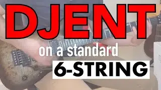 Playing DJENT on a Standard 6-String Guitar? EASY.