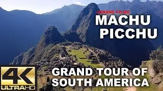 MACHU PICCHU PERU [GRAND TOUR OF SOUTH AMERICA] 4K