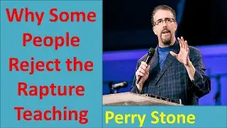 Why Some People Reject the Rapture Teaching II Perry Stone 2021