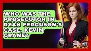 Who Was The Prosecutor In Ryan Ferguson's Case, Kevin Crane? - True Crime Lovers