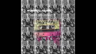 WORKING CLASS KIDS 🔥🔥🔥 - Saint&Sinner