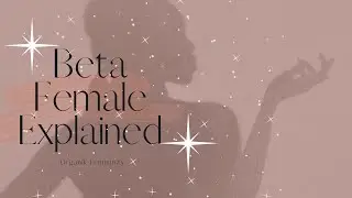 Beta Female Personality Explained |Organik Femininity💋🖤