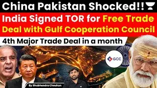 India&ndash;GCC Free Trade Deal Restarted | China-Pakistan Shocked as India Signs ToR with Gulf Bloc