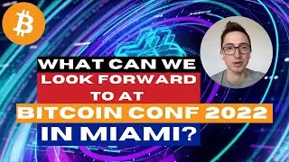 What can we look forward to at Bitcoin Conf 2022 in Miami? | Brandon Green | Bitcoin news 2022