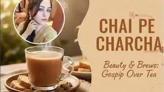 Chai pecha raha ☕️|Beauty Gossip,Lazy Glow Hacks& Real Time
