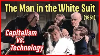 Neo-Luddism & THE MAN IN THE WHITE SUIT (1951) | Film Essay