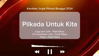Faldi Sibay - Pilkada Untuk Kita (Kandidat Jingle Pilkada Banggai 2024)