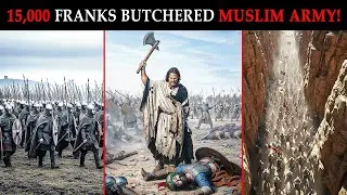 732 AD: When 15,000 Franks STOPPED The Unstoppable Muslim Army &mdash; Battle That Saved Europe From Islam