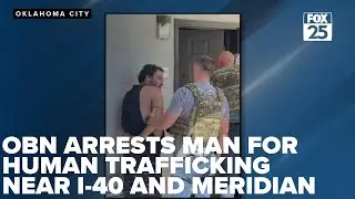 Oklahoma Bureau of Narcotics arrests man for human trafficking near I-40 and Meridian