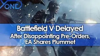 Battlefield V Delayed After Disappointing Pre-Orders, EA Stocks Plummet