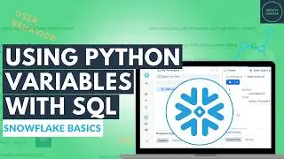 Using Python Variables with SQL: Snowflake Basics