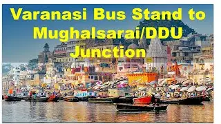 Auto Adventure: Varanasi Bus Stand to Mughalsarai/DDU Junction