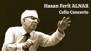 Hasan Ferit ALNAR | Cello Concerto