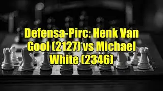 Defensa-Pirc: Henk Van Gool (2127) vs Michael White (2346)