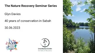 40 years of conservation in Sabah - Glyn Davies
