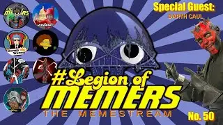 Legion Of Memers Memestream Ep.50 Guest: @darthcaul9447  Darth Caul