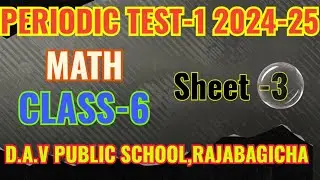 Class 6 Maths Periodic Test 1: Important Questions |SHEET-3 | DAV Public School, Rajabagicha Cuttack