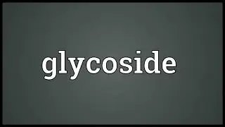 Glycoside Meaning