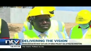 Konza Technopolis: Vision 2030 secretariat says 40% of project has attracted investors