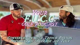 Your F.U.C.C. Conversation with Trevor Parton, President of Average Joe Tour