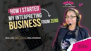 How I Started My Interpreting Business From Zero (Step-by-Step | Faviola 'the CEO' Hustler' Valencia