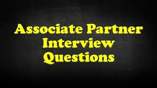Associate Partner Interview Questions