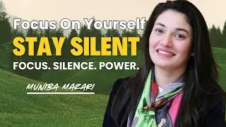 Focus On Yourself & Stay Silent in 2026 | Muniba Mazari Powerful Motivational Speech