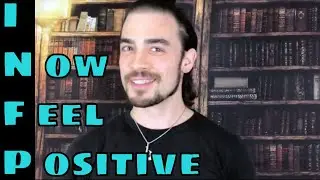 INFP Positivity 30-Day Challenge: I Now Feel Positive