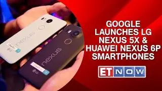 Google Launches LG Nexus 5X & Huawei Nexus 6P Smartphones