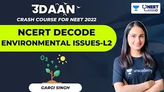 Environmental Issues | L2 | NCERT Decode | Udaan NEET 2022 | Dr. Gargi Singh | NEET Toppers