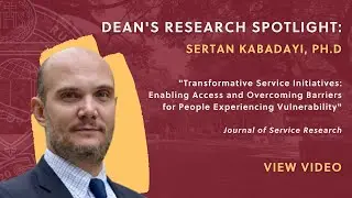 Sertan Kabadayi, Ph.D., on Transformative Service Initiatives