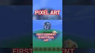 MINECRAFT PIXEL ART FIRST COMMENT IS NEXT PIXEL ART