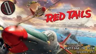 Fighting On Film Podcast: Red Tails (2012) ft. Matt Bone