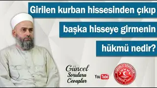 Girilen Kurban Hissesinden Çıkıp, Başka Hisseye Girmenin  Hükmü Nedir ? | Güncel Fetvâlar